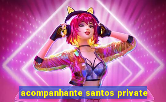 acompanhante santos private